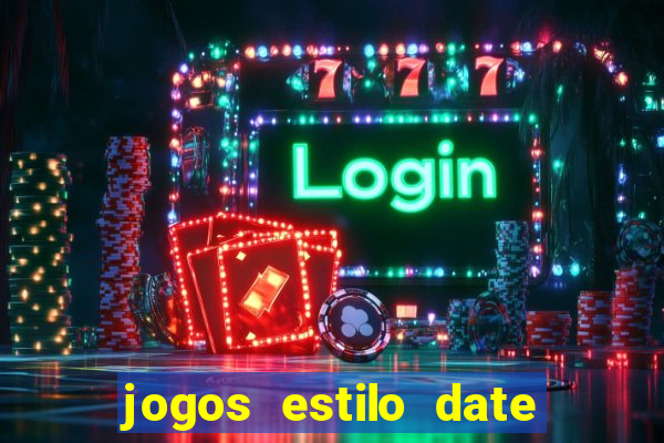 jogos estilo date ariane para android